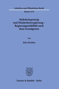 Mehrheitsprinzip Und Minderheitsregierung - Regierungsstabilitat Nach Dem Grundgesetz