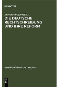 Die Deutsche Rechtschreibung Und Ihre Reform