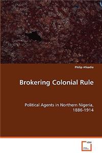 Brokering Colonial Rule