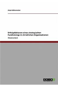 Erfolgsfaktoren eines strategischen Fundraisings in christlichen Organisationen