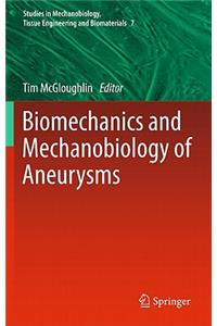Biomechanics and Mechanobiology of Aneurysms