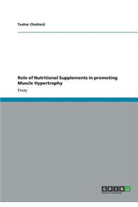 Role of Nutritional Supplements in promoting Muscle Hypertrophy