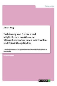 Evaluierung von Grenzen und Möglichkeiten marktbasierter Klimaschutzmechanismen in Schwellen- und Entwicklungsländern