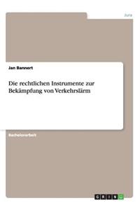 Die rechtlichen Instrumente zur Bekämpfung von Verkehrslärm