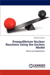 Preequilibrium Nuclear Reactions Using the Exciton Model