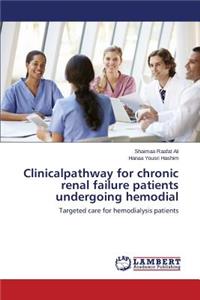 Clinicalpathway for chronic renal failure patients undergoing hemodial