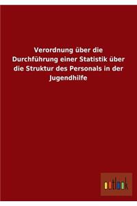 Verordnung Uber Die Durchfuhrung Einer Statistik Uber Die Struktur Des Personals in Der Jugendhilfe