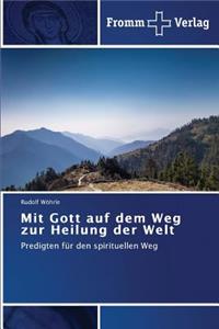 Mit Gott auf dem Weg zur Heilung der Welt