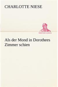 ALS Der Mond in Dorothees Zimmer Schien
