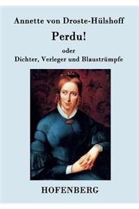 Perdu! oder Dichter, Verleger und Blaustrümpfe: Lustspiel in einem Akte