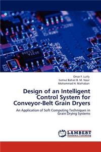 Design of an Intelligent Control System for Conveyor-Belt Grain Dryers