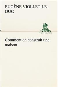 Comment on construit une maison