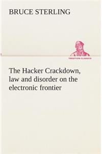 Hacker Crackdown, law and disorder on the electronic frontier