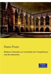 Malteser Urkunden zur Geschichte der Tempelherren und der Johanniter