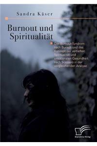 Burnout und Spiritualität. Das Burnout-Syndrom nach Burisch und das Konzept der vertieften Spiritualität und emotionalen Gesundheit nach Scazzero in der vergleichenden Analyse