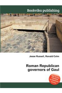 Roman Republican Governors of Gaul
