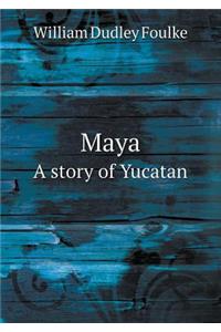 Maya a Story of Yucatan