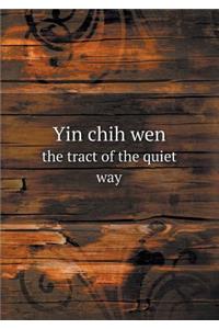 Yin Chih Wen the Tract of the Quiet Way