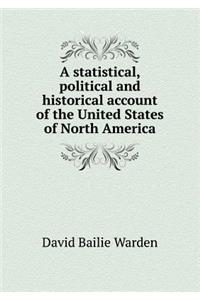 A Statistical, Political and Historical Account of the United States of North America