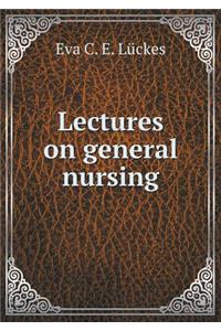 Lectures on General Nursing