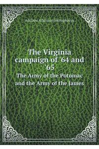 The Virginia Campaign of '64 and '65 the Army of the Potomac and the Army of the James