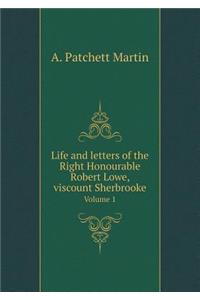 Life and letters of the Right Honourable Robert Lowe, viscount Sherbrooke Volume 1
