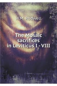 The Mosaic sacrifices in Leviticus I - VIII