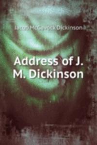 ADDRESS OF J. M. DICKINSON