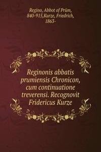 Reginonis abbatis prumiensis Chronicon, cum continuatione treverensi. Recognovit Fridericus Kurze