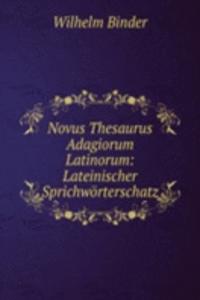 Novus Thesaurus Adagiorum Latinorum: Lateinischer Sprichworterschatz