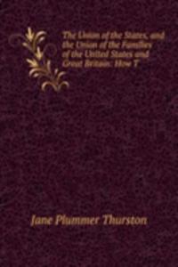 Union of the States, and the Union of the Families of the United States and Great Britain: How T