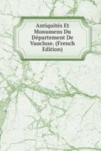 Antiquites Et Monumens Du Departement De Vaucluse. (French Edition)