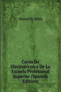 Curso De Electrotecnica De La Escuela Profesional Superior (Spanish Edition)