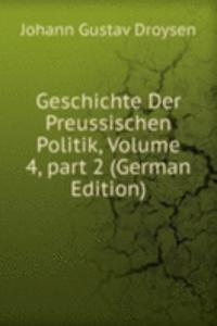 Geschichte Der Preussischen Politik, Volume 4, part 2 (German Edition)