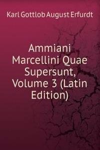 Ammiani Marcellini Quae Supersunt, Volume 3 (Latin Edition)