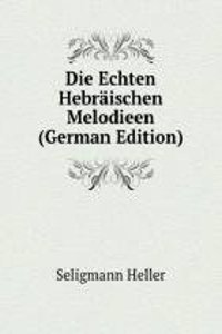 Die Echten Hebraischen Melodieen (German Edition)
