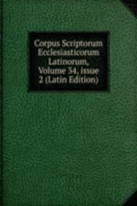 Corpus Scriptorum Ecclesiasticorum Latinorum, Volume 34, issue 2 (Latin Edition)