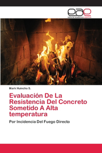 Evaluación De La Resistencia Del Concreto Sometido A Alta temperatura