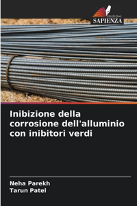 Inibizione della corrosione dell'alluminio con inibitori verdi