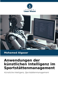 Anwendungen der künstlichen Intelligenz im Sportstättenmanagement