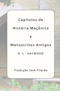 Capítulos De História Maçônica E Manuscritos Antigos