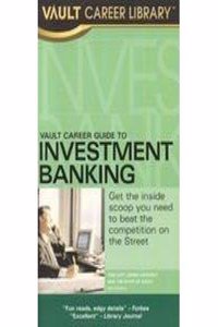 VAULT Career Guide To Investment Banking