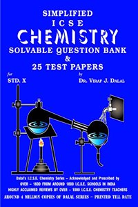 Dalal ICSE Chemistry Series: Simplified ICSE Chemistry Solvable Question Bank & 25 Test Papers for Class-10