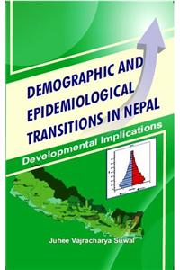 DEMOGRAPHIC AND EPIDEMIOLOGICAL TRANSITIONS IN NEPAL