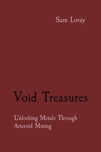 Void Treasures: Unlocking Metals Through Asteroid Mining