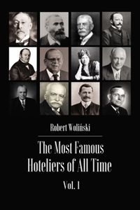 Most Famous Hoteliers of All Time Volume 1