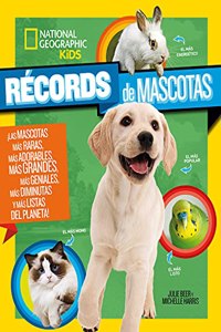 Records de mascotas: Â¡Las mascotas mas raras, mas adorables, mas grandes, mas geniales, mas diminutas y mas listas del planeta!