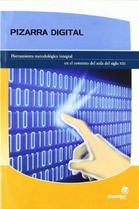 Pizarra digital: Herramienta metodologica integral en el contexto del aula del siglo XXI