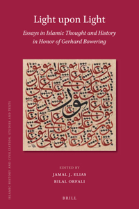 Light upon Light: Essays in Islamic Thought and History in Honor of Gerhard Bowering