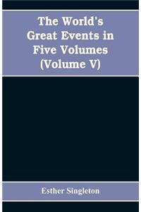 The World's Great Events in Five Volumes